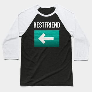 Bestffiend Arrow Pointing to the Right. Friendship. Baseball T-Shirt